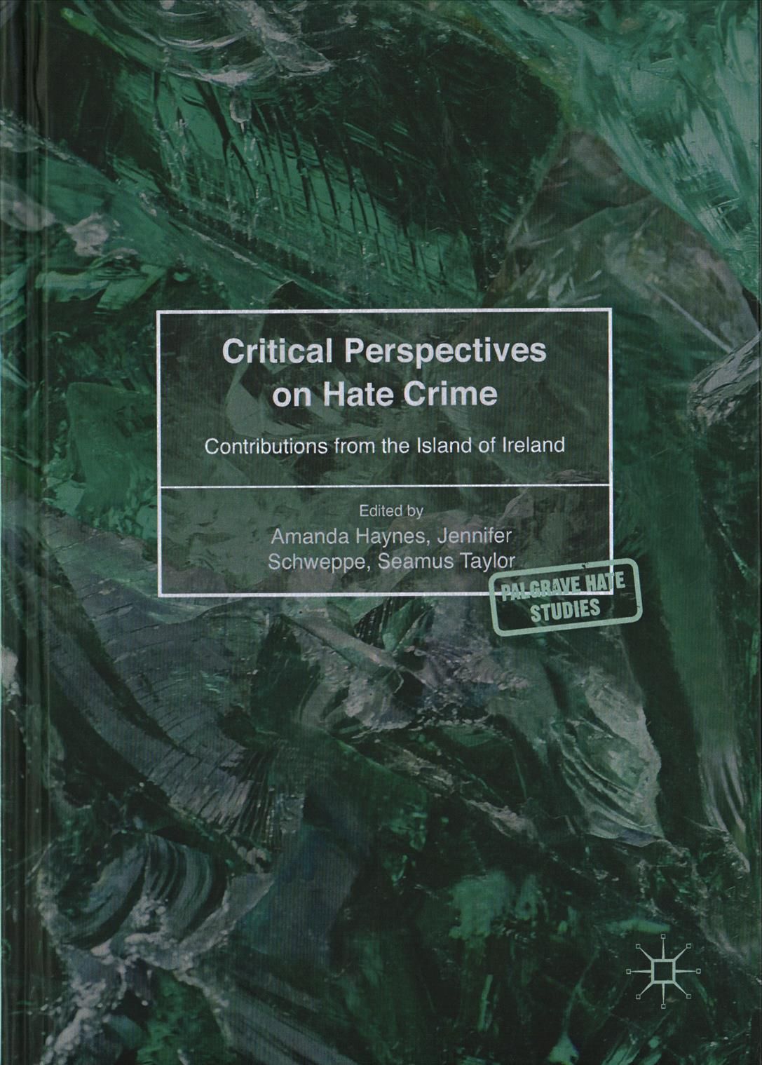 Critical Perspectives on Hate Crime : Contributions from the Island of Ireland
