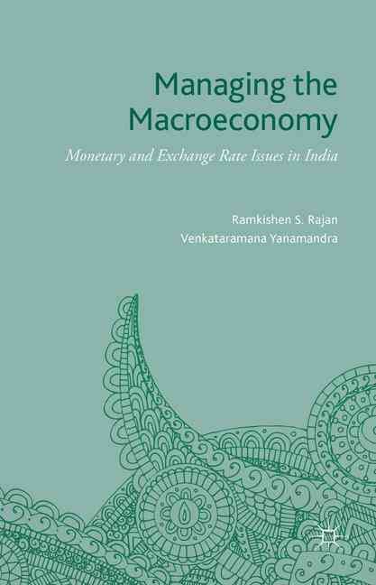 Managing the Macroeconomy: Monetary and Exchange Rate Issues in India