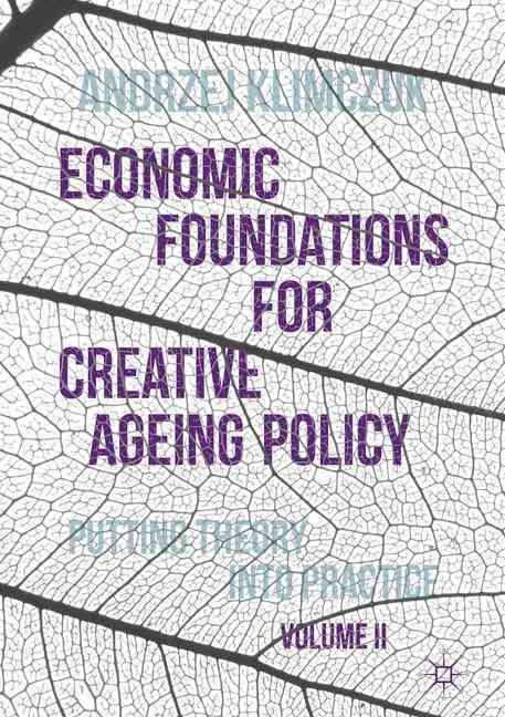 Economic Foundations for Creative Ageing Policy, Volume II : Putting Theory into Practice