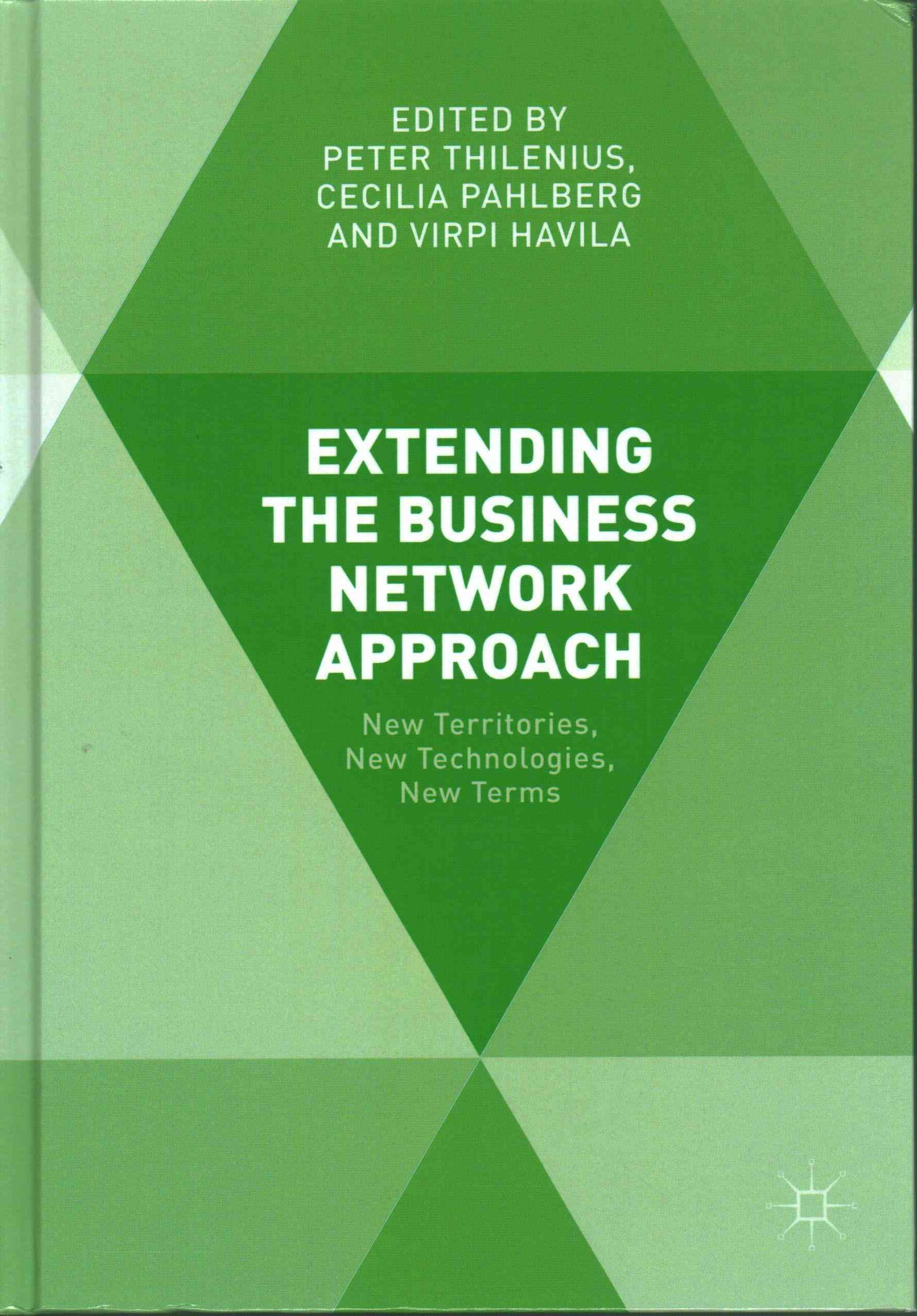 Extending the Business Network Approach : New Territories, New Technologies, New Terms