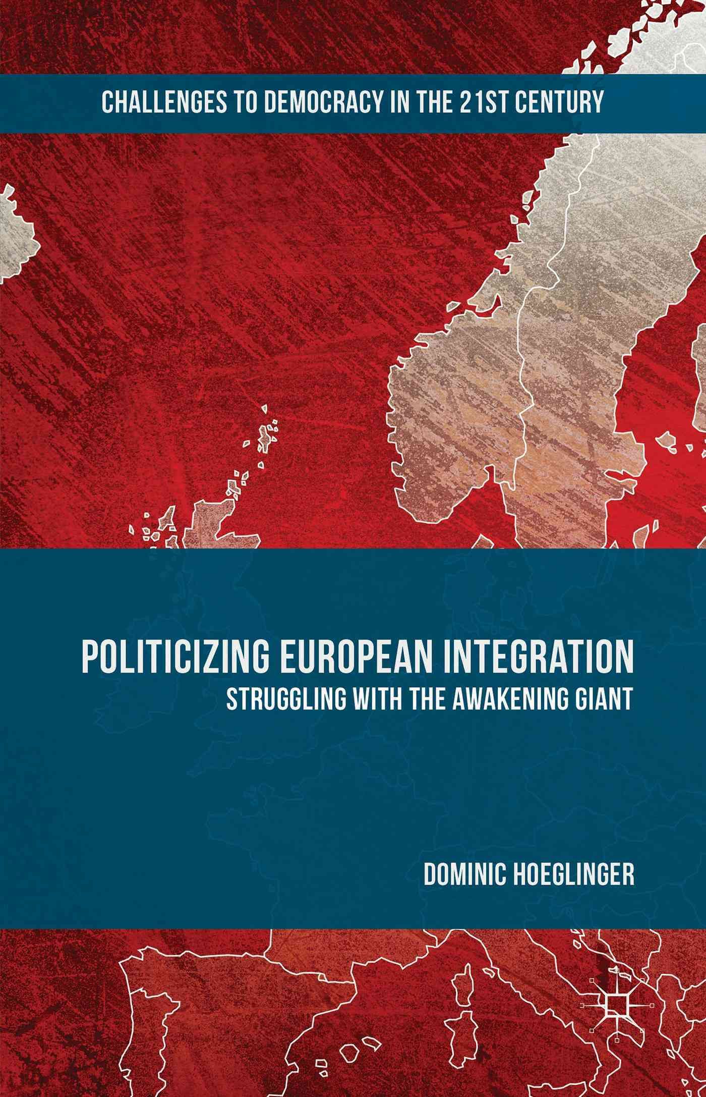 Politicizing European Integration By Dominic Hoeglinger 9781137550675