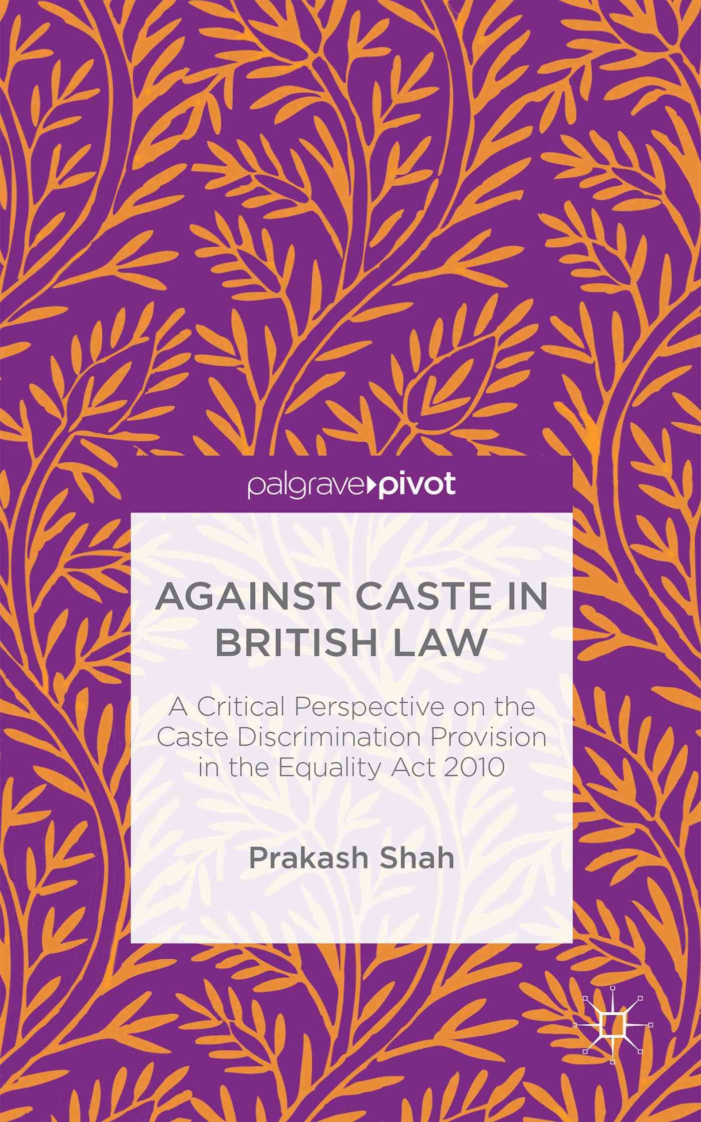 Against Caste in British Law: A Critical Perspective on the Caste Discrimination Provision in the Equality Act 2010