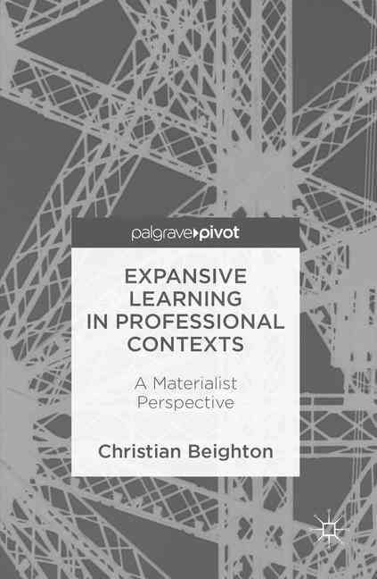 Expansive Learning in Professional Contexts : A Materialist Perspective