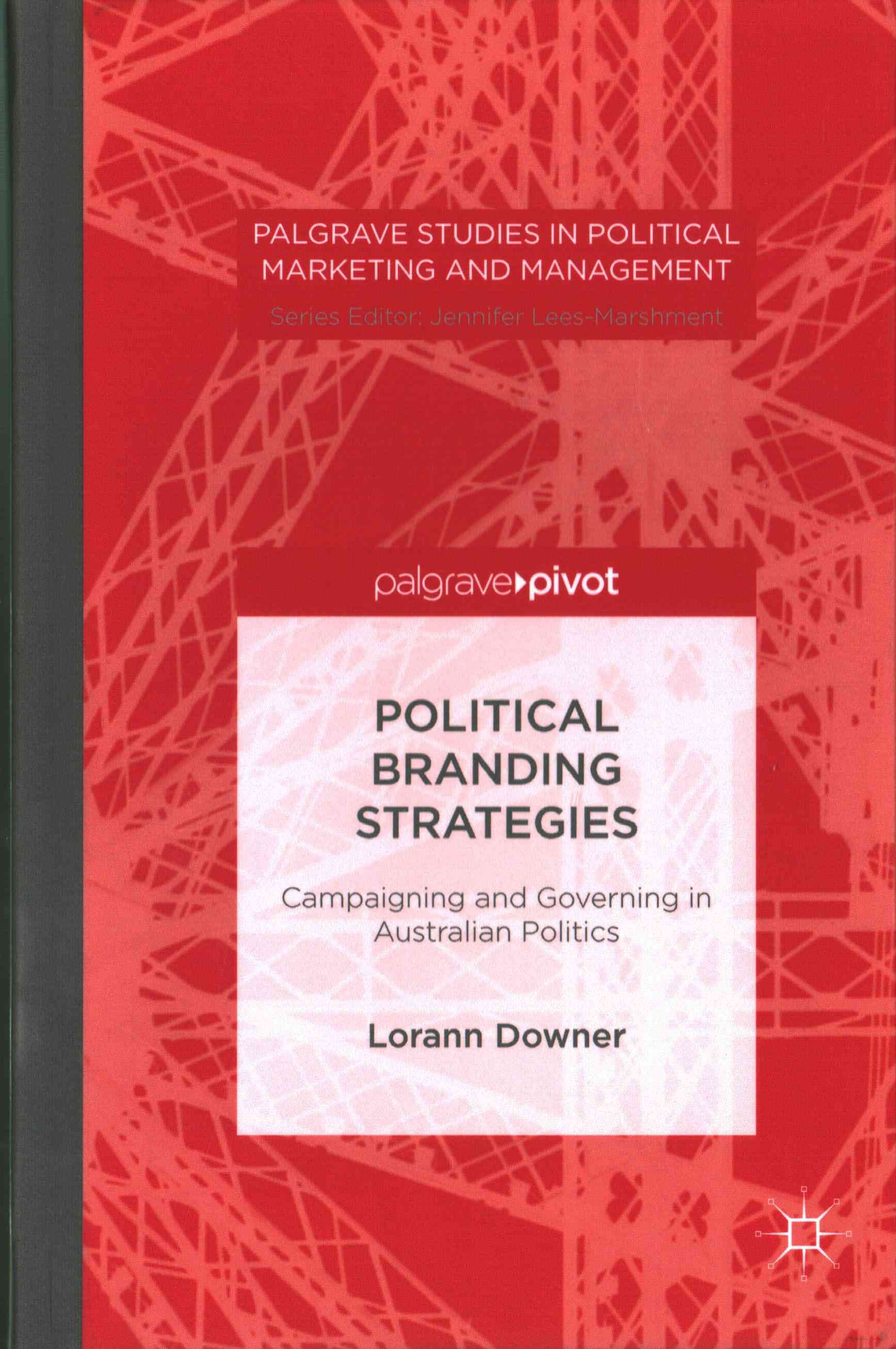 Political Branding Strategies : Campaigning and Governing in Australian Politics