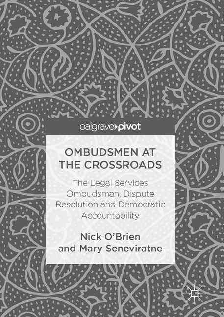 Ombudsmen at the Crossroads : The Legal Services Ombudsman, Dispute Resolution and Democratic Accountability