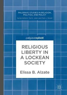 Religious Liberty in a Lockean Society By Alzate, Elissa B. (Hardback)