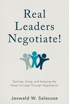 Real Leaders Negotiate! By Jeswald W. Salacuse 9781137591142