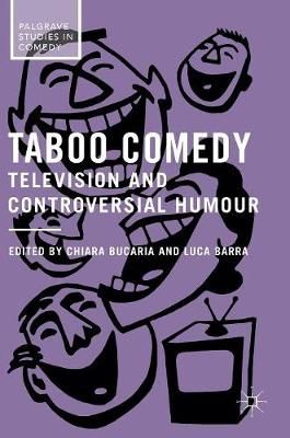 Taboo Comedy : Television and Controversial Humour By Bucaria, Chiara