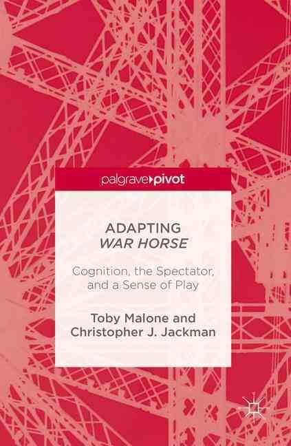 Adapting War Horse : Cognition, the Spectator, and a Sense of Play