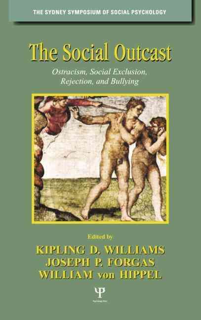 The Social Outcast: Ostracism, Social Exclusion, Rejection, and Bullying