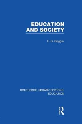 Education and Society (RLE Edu L) By Biaggini, E G 9781138008236