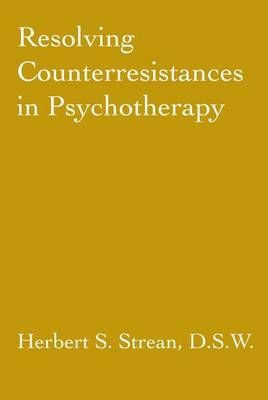 Resolving Counterresistances In Psychotherapy By Strean, Herbert S.