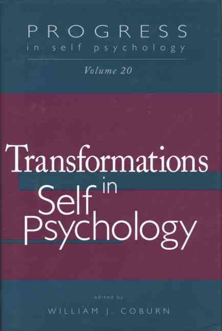 Progress in Self Psychology, V. 20: Transformations in Self Psychology