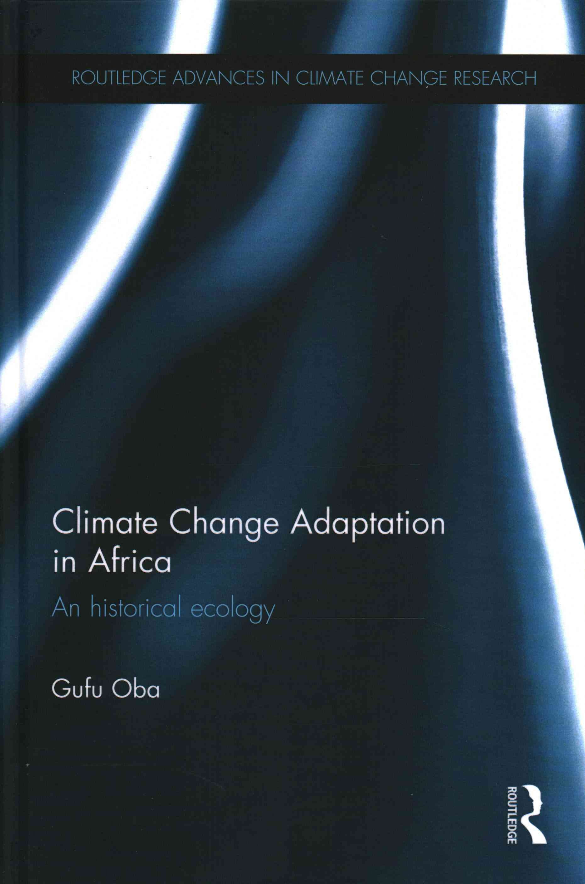 Climate Change Adaptation in Africa: An Historical Ecology (Hardback)