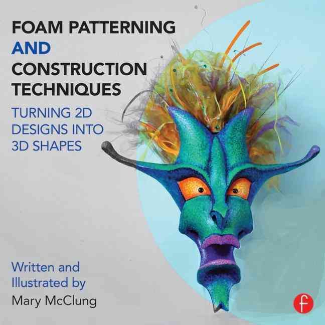 Foam Patterning and Construction Techniques By Mary McClung