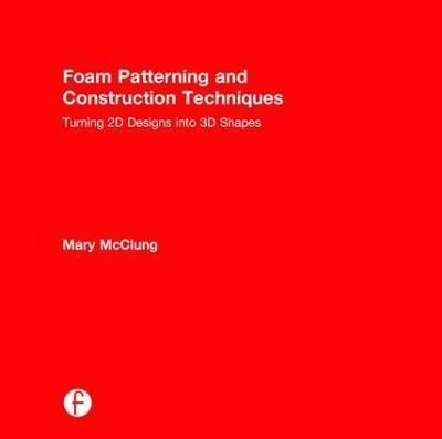 Foam Patterning and Construction Techniques By Mary McClung (Hardback)