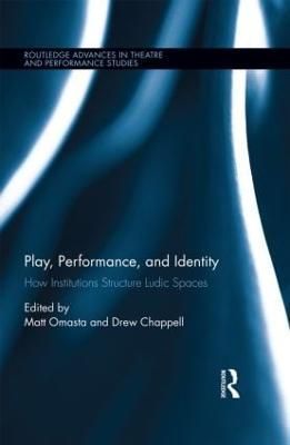 Play, Performance, and Identity: How Institutions Structure Ludic Spaces