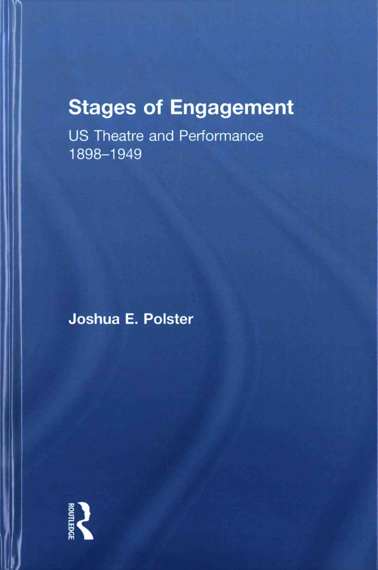 Stages of Engagement: U.S. Theatre and Performance 1898-1949