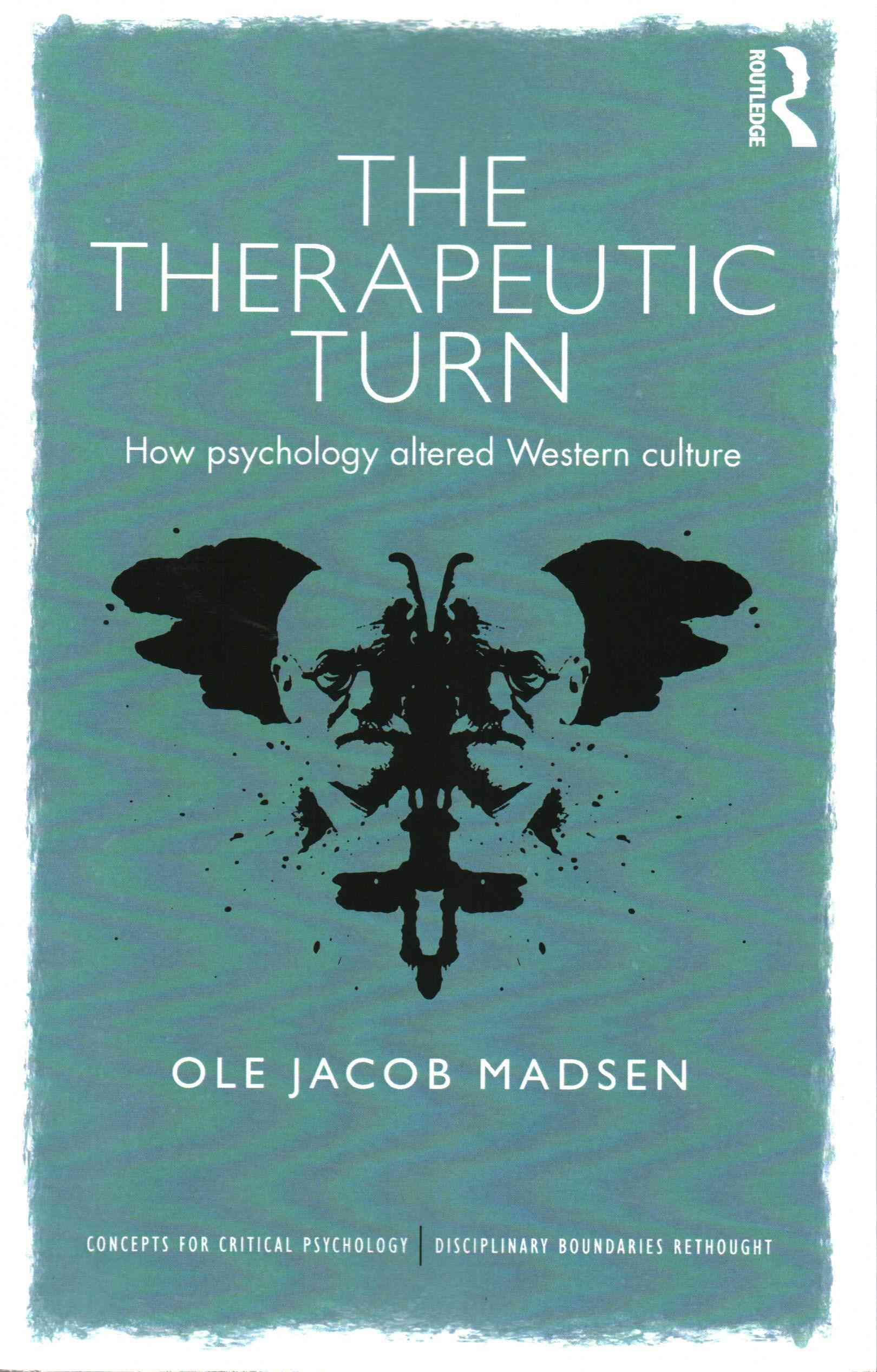 The Therapeutic Turn: How psychology altered Western culture