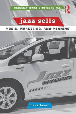 Jazz Sells By Mark Laver 9781138018761 (Paperback)