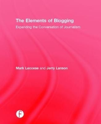 The Elements of Blogging: Expanding the Conversation of Journalism