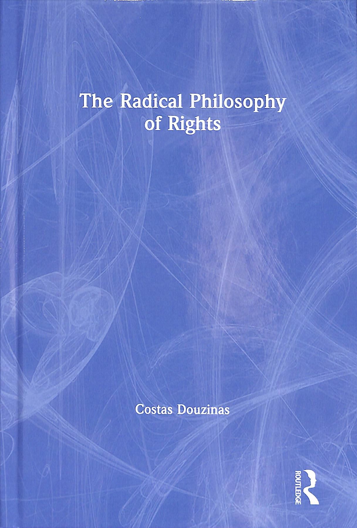 The Radical Philosophy of Rights By Costas Douzinas 9781138025097