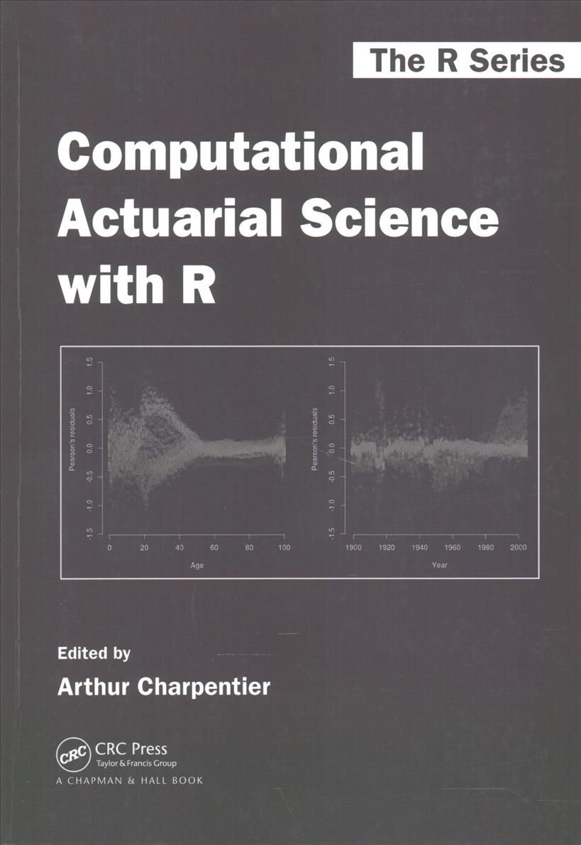 Computational Actuarial Science with R By Charpentier, Arthur