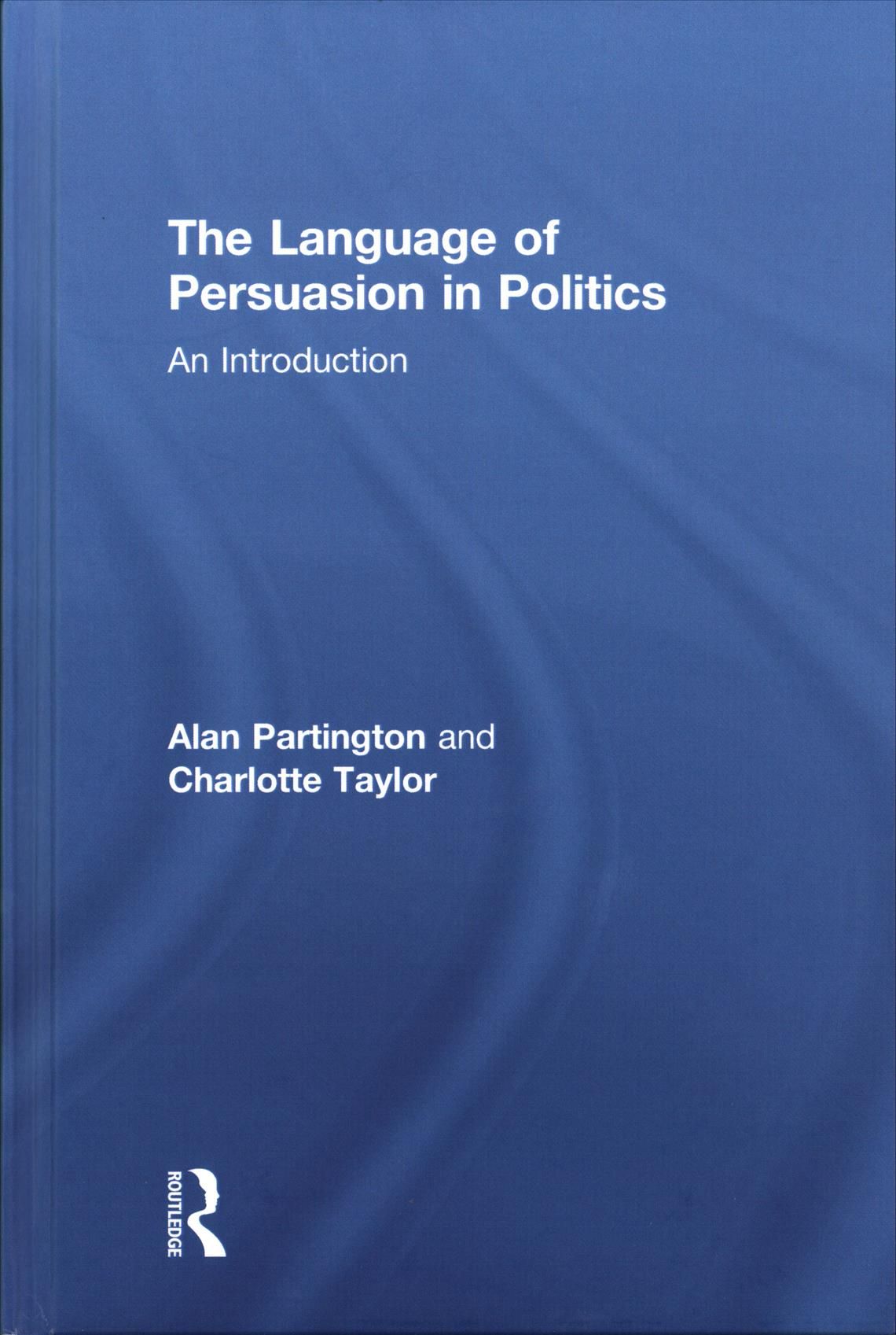 The Language of Persuasion in Politics 9781138038479 (Hardback)