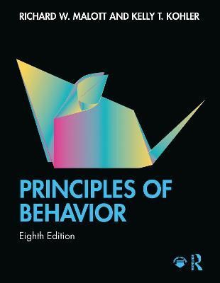 Principles of Behavior By Richard W. Malott, Kelly T. Kohler
