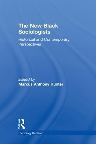 New Black Sociologists By Marcus A. Hunter 9781138046580 (Hardback)