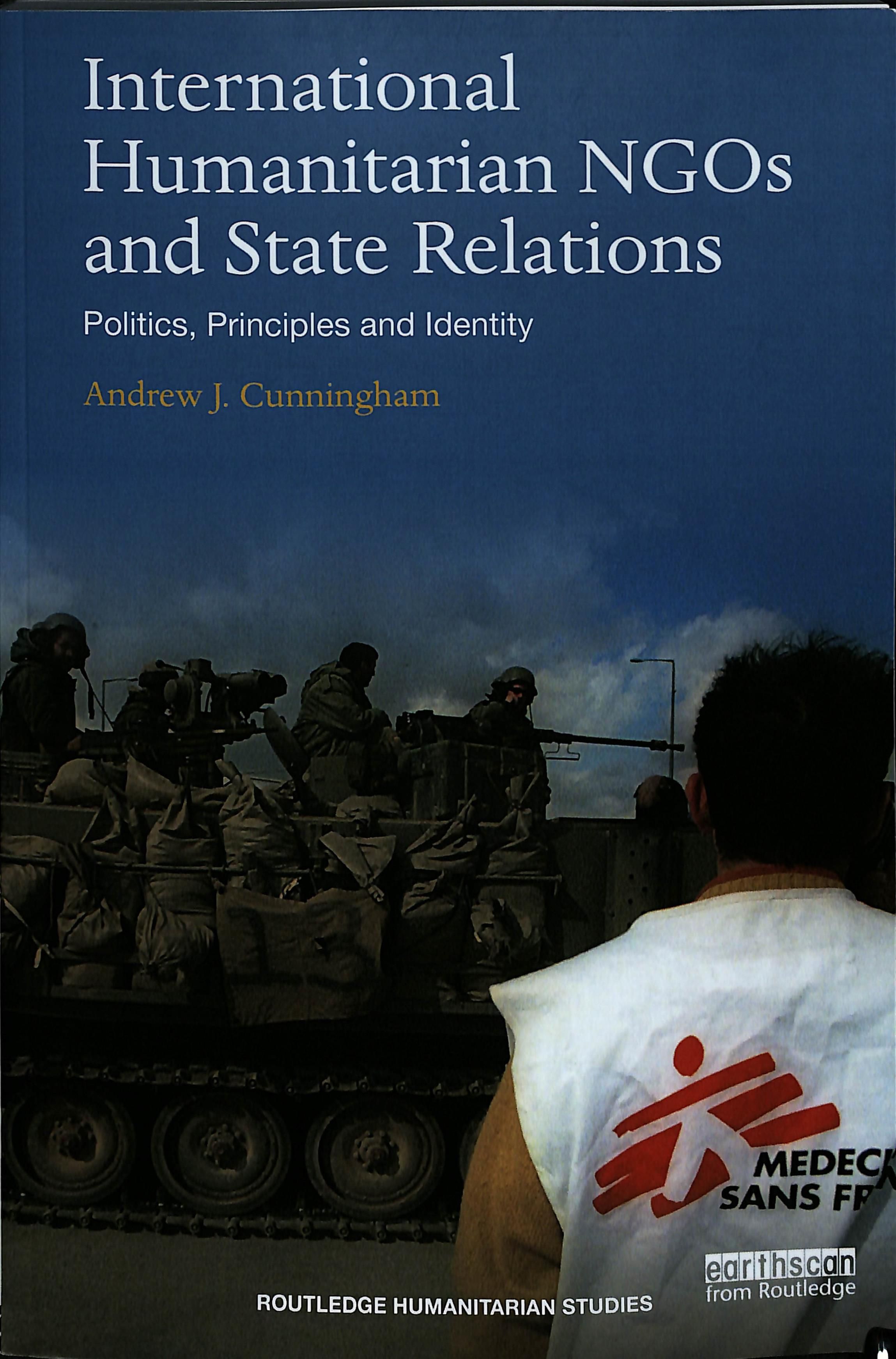 International Humanitarian NGOs and State Relations 9781138049154