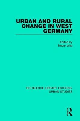 Urban and Rural Change in West Germany By Wild, Trevor 9781138052086