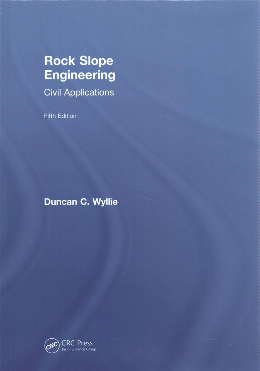 Rock Slope Engineering By Duncan C. Wyllie 9781138057845 (Hardback)