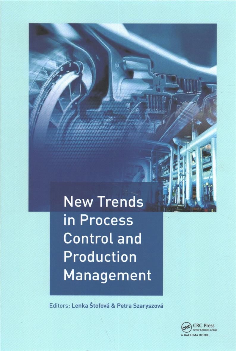 New Trends in Process Control and Production Management 9781138058859