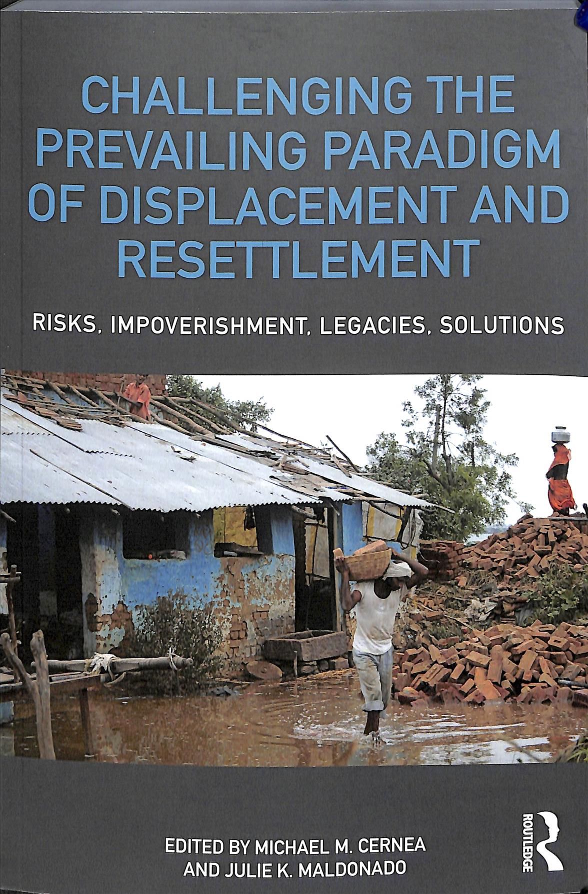 Challenging the Prevailing Paradigm of Displacement and Resettlement