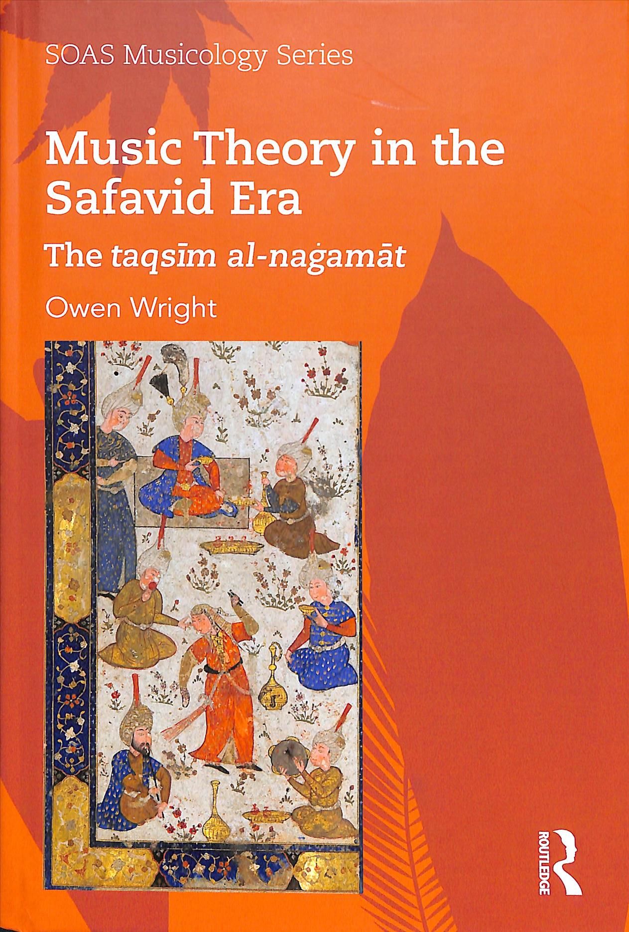Music Theory in the Safavid Era By Owen Wright 9781138062436