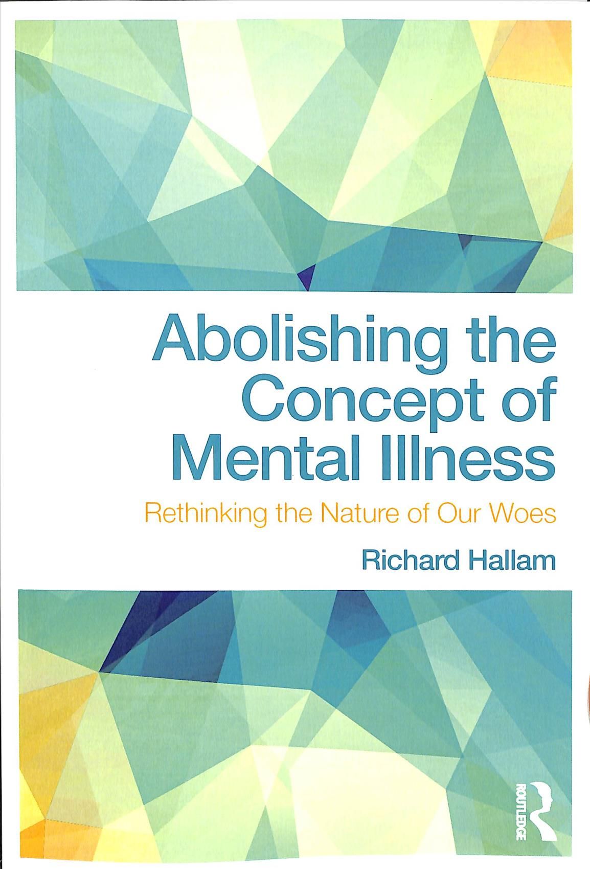 Abolishing the Concept of Mental Illness By Richard Hallam (Paperback)