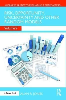 Risk, Opportunity, Uncertainty and Other Random Models By Alan Jones