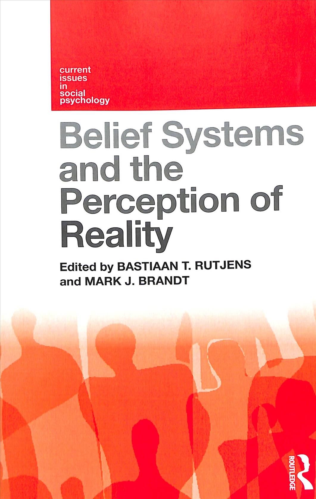 Belief Systems and the Perception of Reality By Bastiaan Rutjens