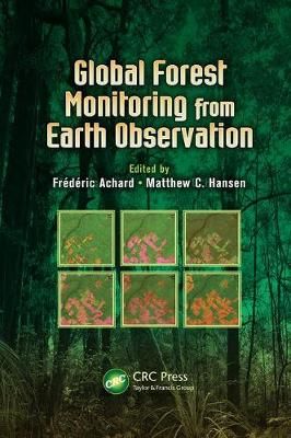 Global Forest Monitoring from Earth Observation 9781138074477