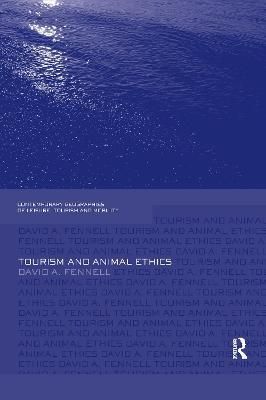Tourism and Animal Ethics By David A. Fennell 9781138081345