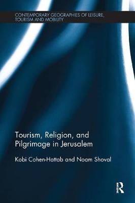 Tourism, Religion and Pilgrimage in Jerusalem By Cohen-Hattab, Kobi