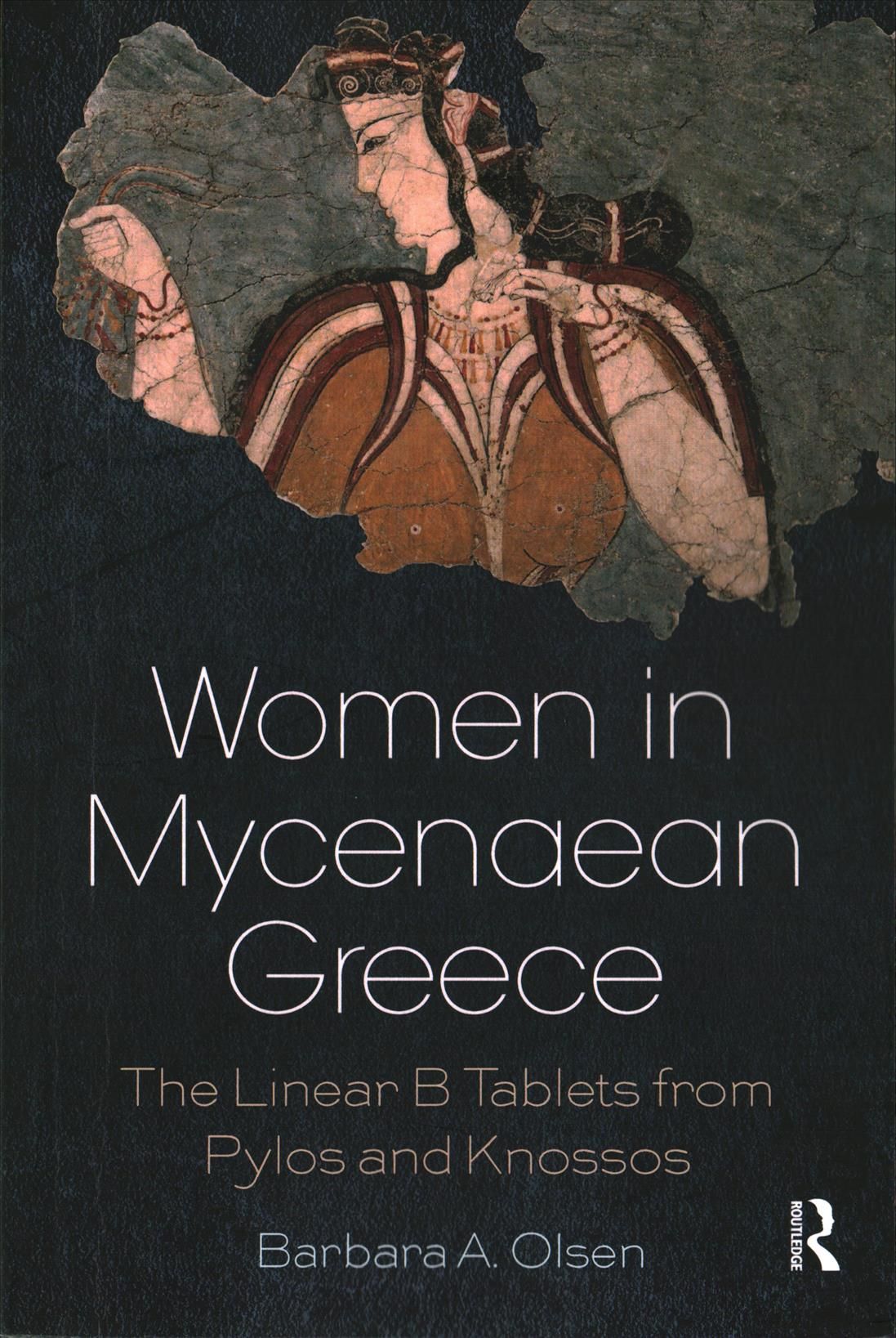 Women in Mycenaean Greece By Barbara A. Olsen 9781138085831