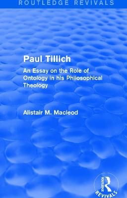 Routledge Revivals: Paul Tillich (1973): An Essay on the Role of Ontology in his Philosophical Theology