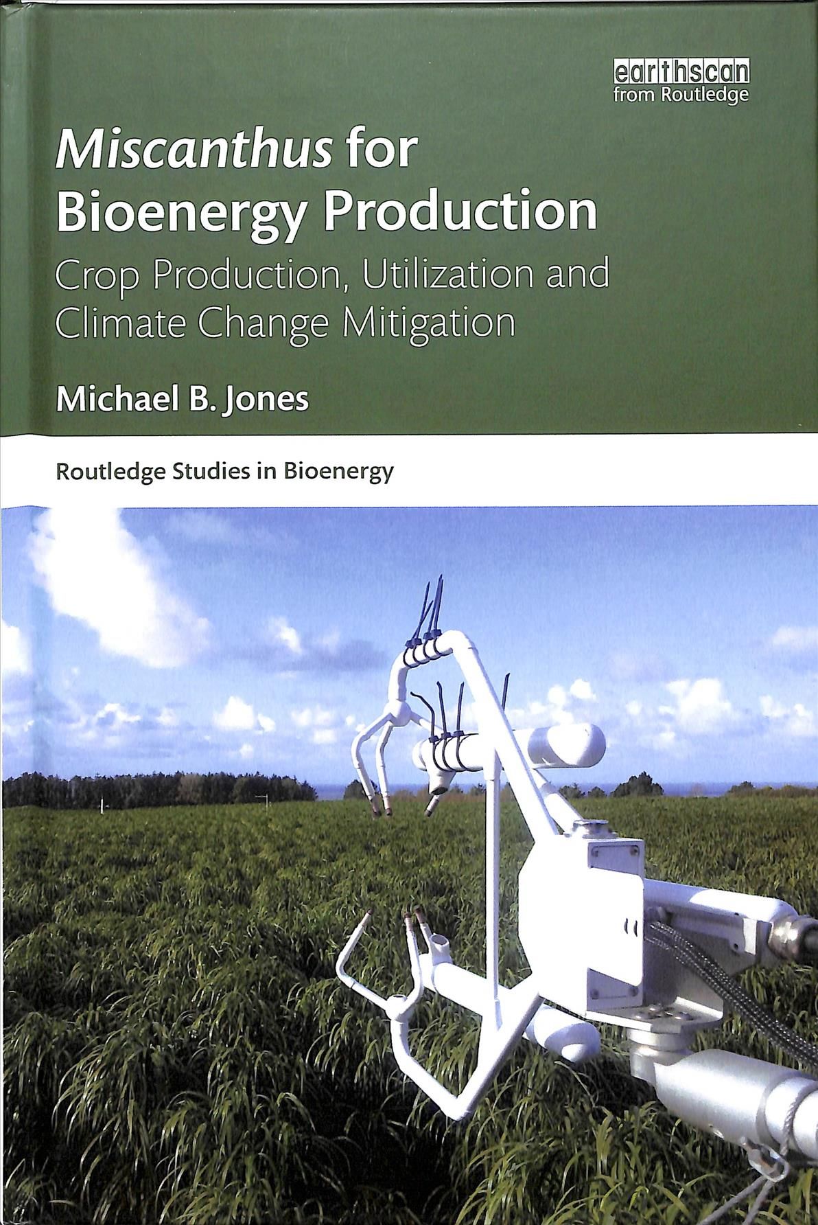 Miscanthus for Bioenergy Production By M. B. Jones 9781138091245