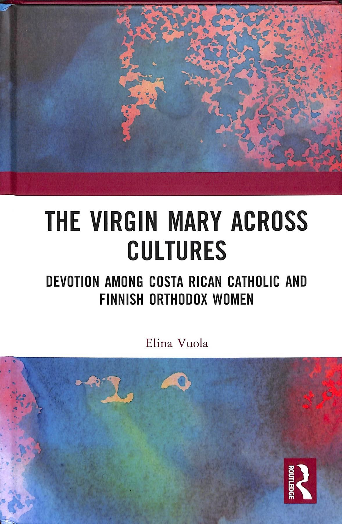 Virgin Mary across Cultures By Elina Vuola 9781138092334 (Hardback)