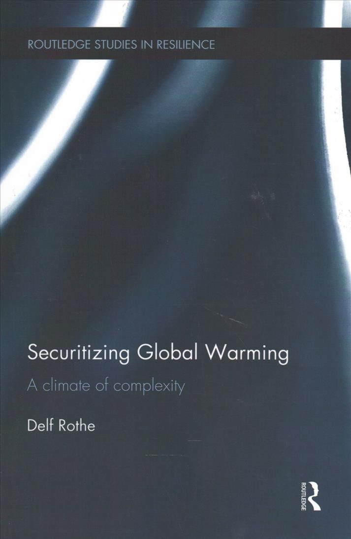 Securitizing Global Warming By Delf Rothe 9781138096530 (Paperback)