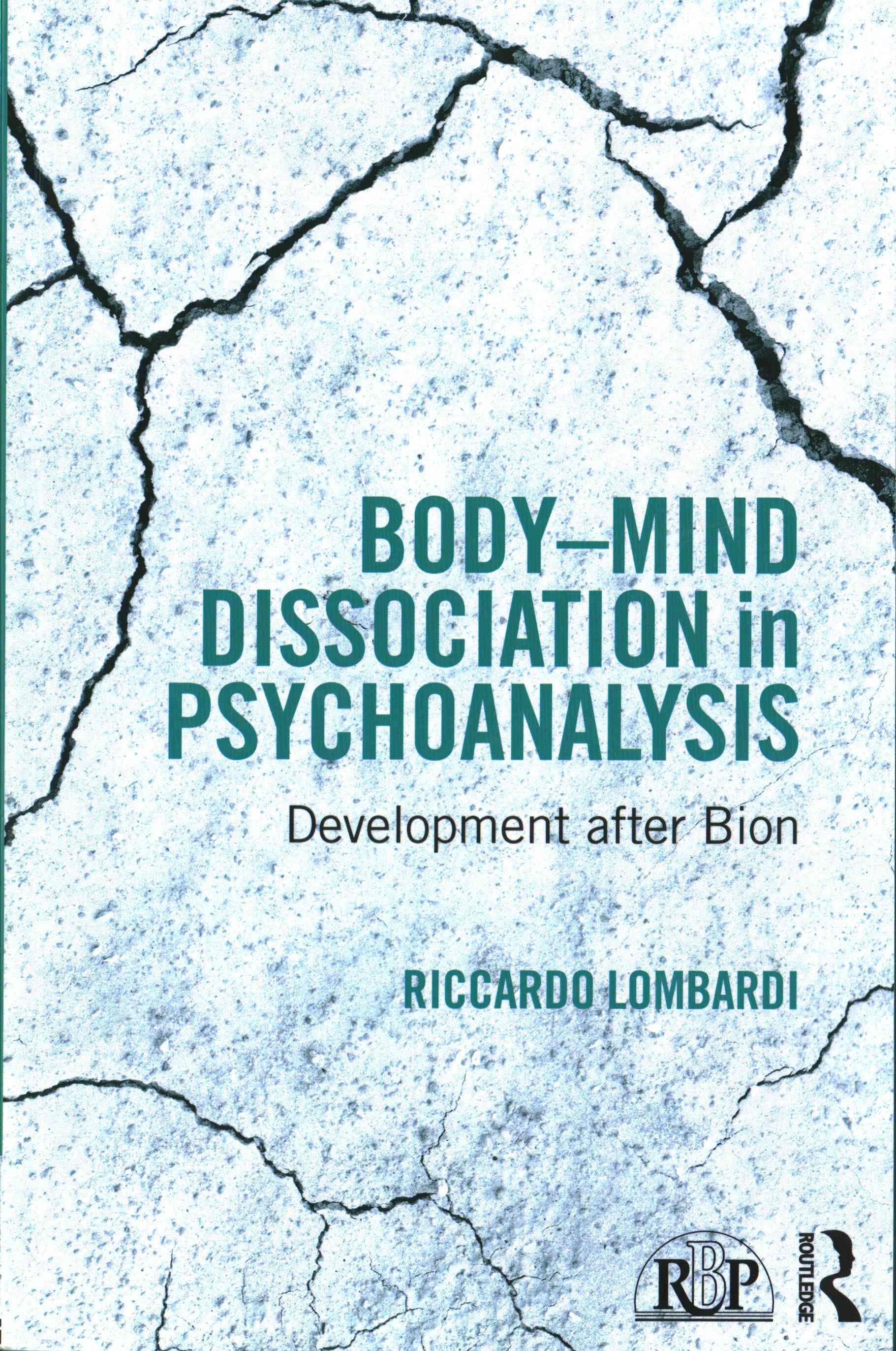 Body-Mind Dissociation in Psychoanalysis: Development after Bion