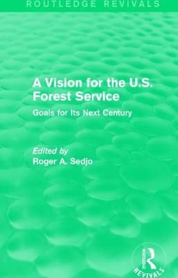 A Vision for the U.S. Forest Service By Roger A. Sedjo (editor)