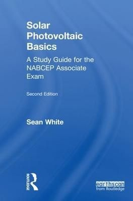 Solar Photovoltaic Basics By Sean White 9781138102859 (Hardback)